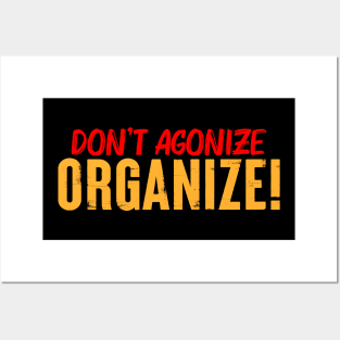 Don't Agonize Organize! Posters and Art